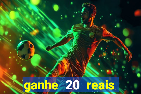 ganhe 20 reais para apostar cassino
